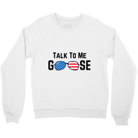 Talk To Me Goose Crewneck Sweatshirt | Artistshot