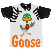 Talk To Me Goose (1) Graphic T-shirt | Artistshot