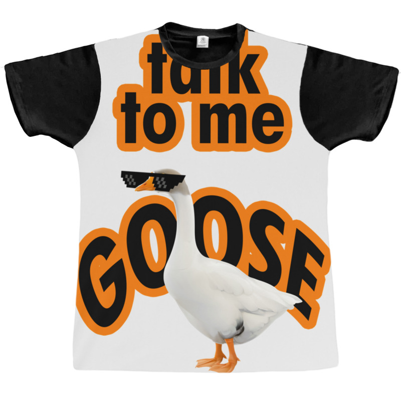 Talk To Me Goose Design Graphic T-shirt | Artistshot