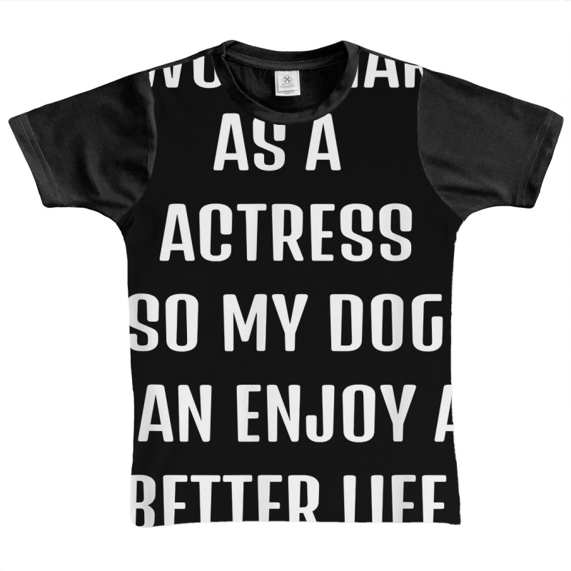 I Worked Hard As A Actress For My Dogs Lifestyle T Shirt Graphic Youth T-shirt by hyong5i4 | Artistshot