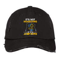 It's Not Hoarding If Jump Ropes Funny Jumping Rope Skipping T Shirt Vintage Cap | Artistshot