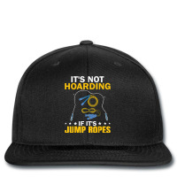 It's Not Hoarding If Jump Ropes Funny Jumping Rope Skipping T Shirt Printed Hat | Artistshot