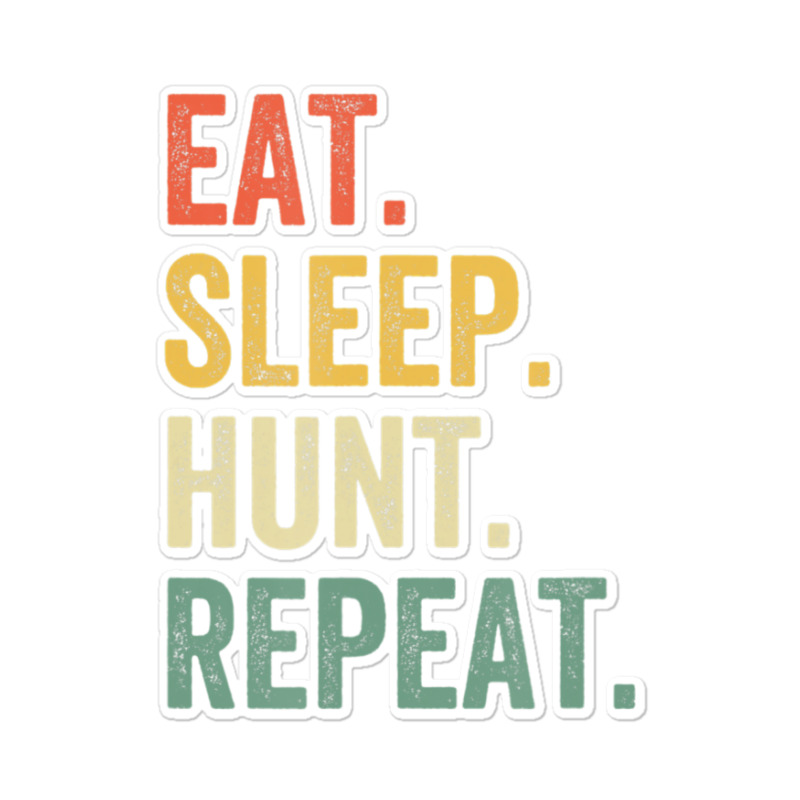 Hot Trend Mens Eat Sleep Hunt Repeat Hunter Vintage Hunting Sticker | Artistshot