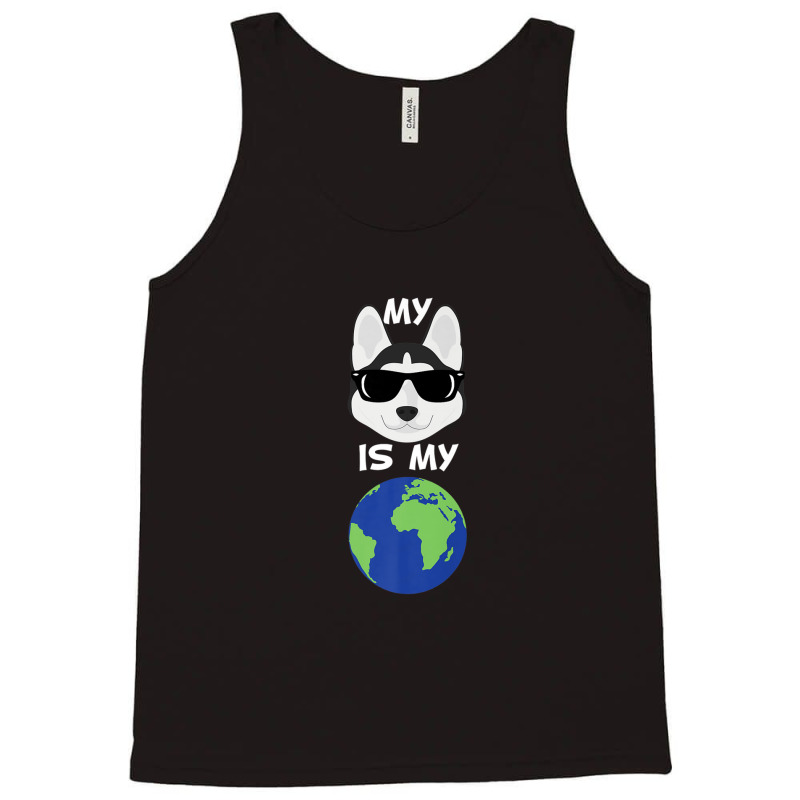 My Siberian Husky Is My World Siberian Husky Tank Top by hyskovoyc | Artistshot