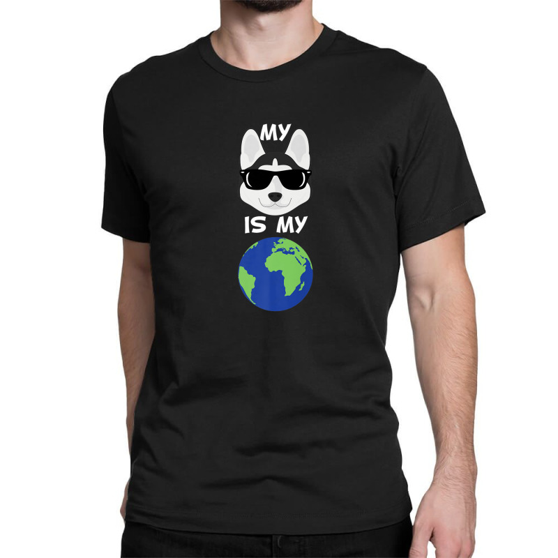 My Siberian Husky Is My World Siberian Husky Classic T-shirt by hyskovoyc | Artistshot