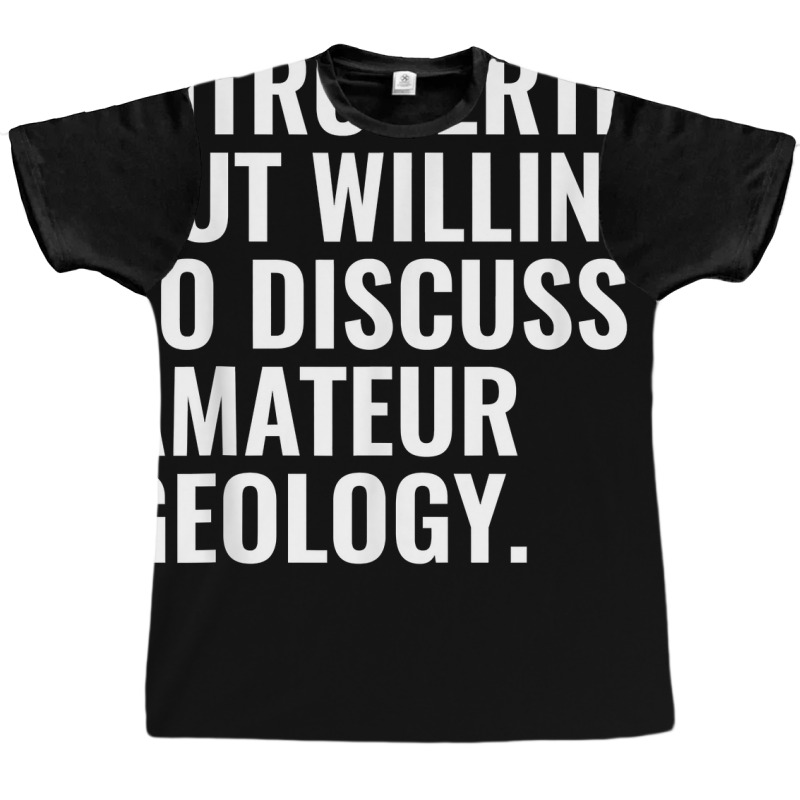 Introverted But Willing To Discuss Amateur Geology Funny T Shirt Graphic T-shirt by calvinittgos | Artistshot