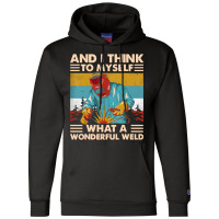 What A Wonderful Weld Champion Hoodie | Artistshot