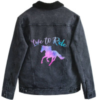 Trending Horse Lover Live To Ride Equestrian Rider Women Teen Girls Unisex Sherpa-lined Denim Jacket | Artistshot