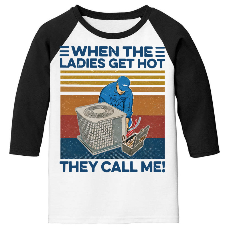 When The Ladies Get Hot Hvac They Call Me Vintage Unisex T Shirt Hoodi Youth 3/4 Sleeve | Artistshot