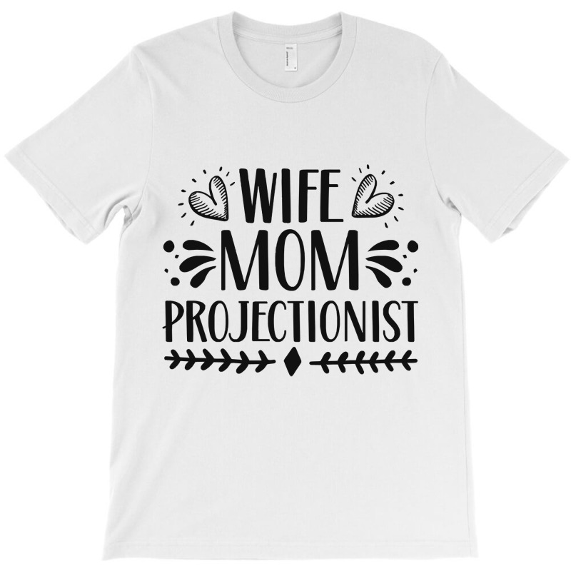 Wife Mom Projectionist T-shirt | Artistshot