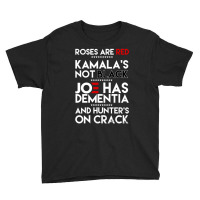 Roses Are Red Kamala's Not Black Joe Has Dementia And Hunters On Crack Youth Tee | Artistshot