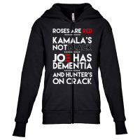 Roses Are Red Kamala's Not Black Joe Has Dementia And Hunters On Crack Youth Zipper Hoodie | Artistshot