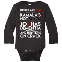 Roses Are Red Kamala's Not Black Joe Has Dementia And Hunters On Crack Long Sleeve Baby Bodysuit | Artistshot