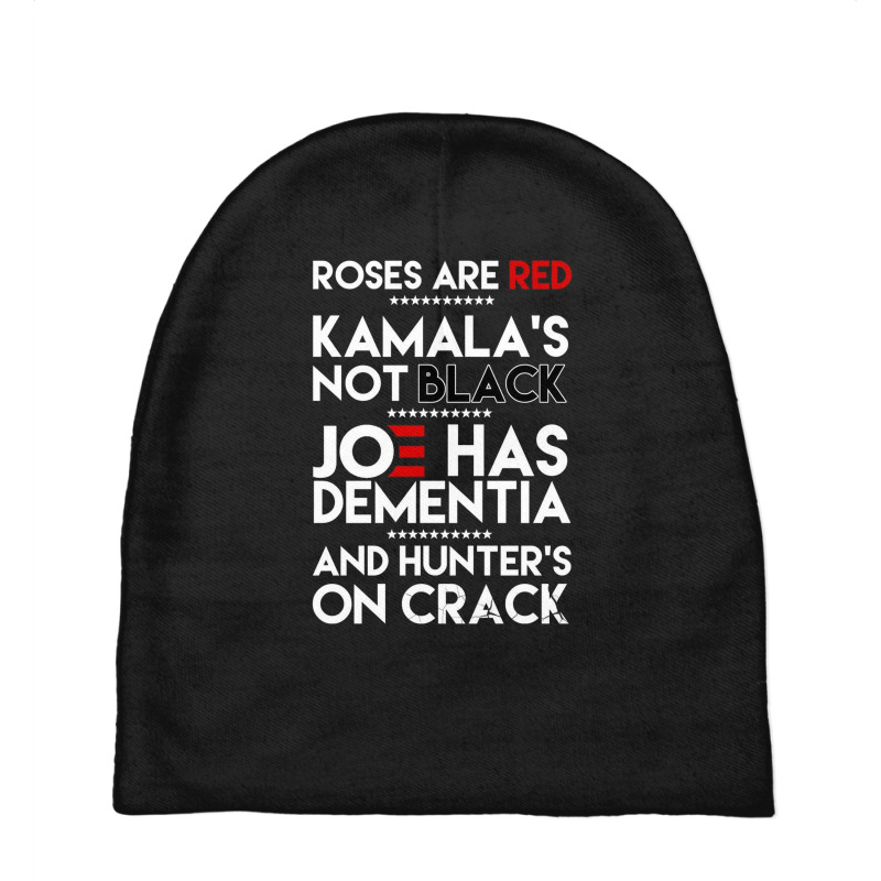 Roses Are Red Kamala's Not Black Joe Has Dementia And Hunters On Crack Baby Beanies | Artistshot