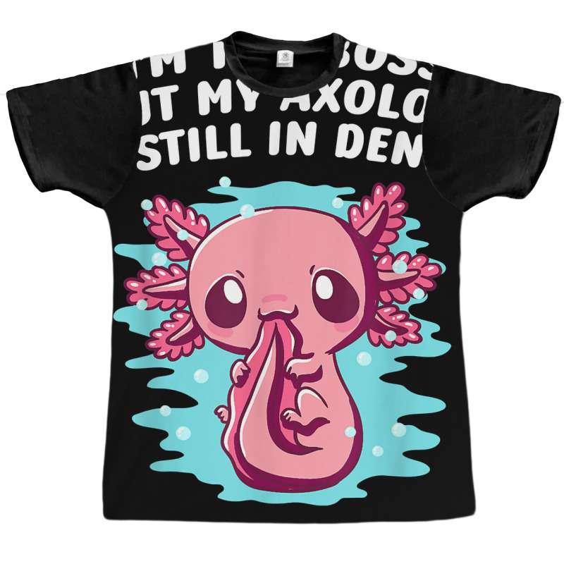 Im Boss But My Axolotl Is In Denial Funny Salamander Humor T Shirt Graphic T-shirt by kayleeantb2tp | Artistshot