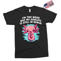 Im Boss But My Axolotl Is In Denial Funny Salamander Humor T Shirt Exclusive T-shirt | Artistshot