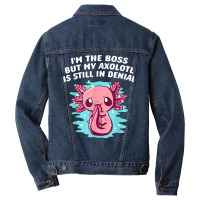 Im Boss But My Axolotl Is In Denial Funny Salamander Humor T Shirt Men Denim Jacket | Artistshot