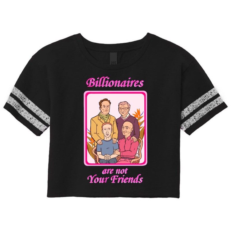 Hot Trend Billionaires Are Not Your Friends (3) Scorecard Crop Tee by Inmamlil638 | Artistshot