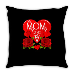 My Mom Is My V   Valentine T Shirt Throw Pillow Designed By Katarinazz