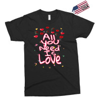 All You Need Is Love Exclusive T-shirt | Artistshot