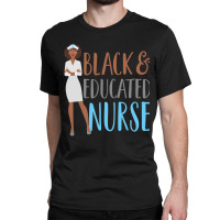 Hot Trend Black And Educated Nurse Squad Funny Quote Classic T-shirt | Artistshot