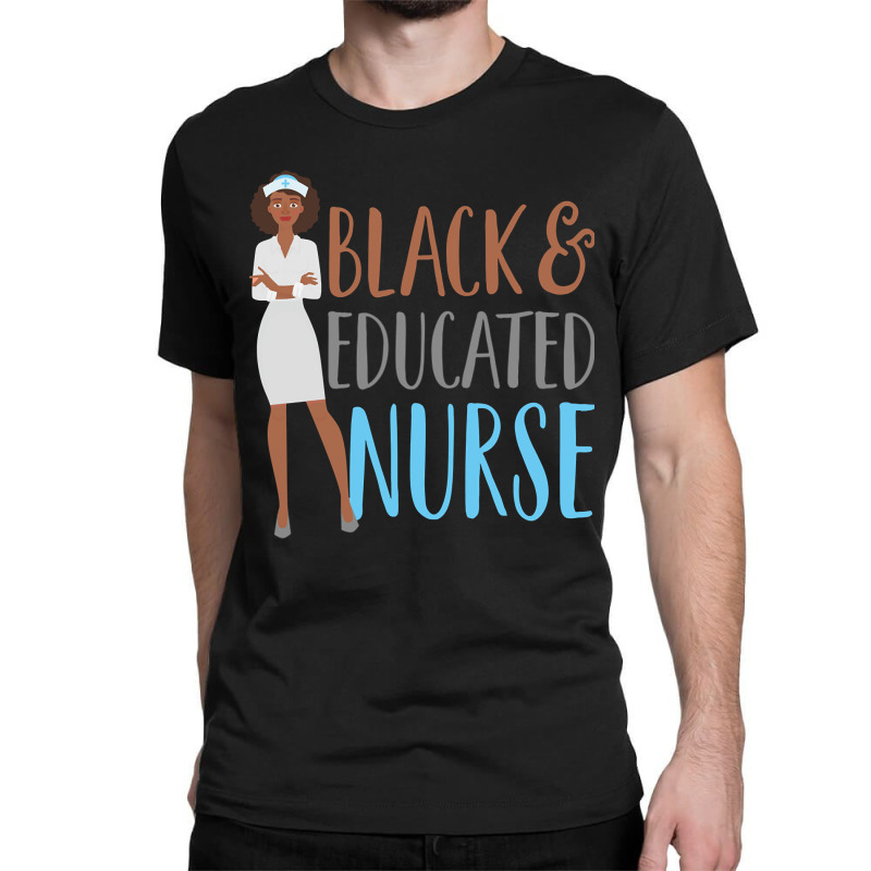 Hot Trend Black And Educated Nurse Squad Funny Quote Classic T-shirt by Inmamlil638 | Artistshot