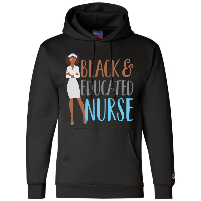 Hot Trend Black And Educated Nurse Squad Funny Quote Champion Hoodie by Inmamlil638 | Artistshot