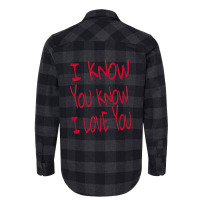 Valentine I Know You Know I Love You Flannel Shirt | Artistshot