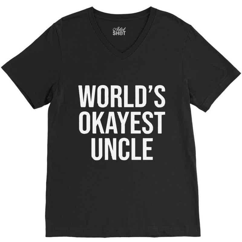 Worlds Okayest Uncle V-neck Tee | Artistshot