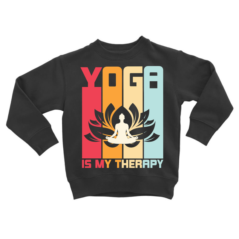 Trending Yoga Is My Therapy (2) Toddler Sweatshirt by Jerhogen528 | Artistshot