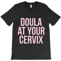 Hot Trend Official Doula Your Cervix Due Date Pregnancy T-shirt | Artistshot