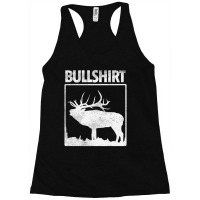 Hot Trend Bullshirt Bull Elk Deer Buck Bow Hunting Hunter Racerback Tank | Artistshot