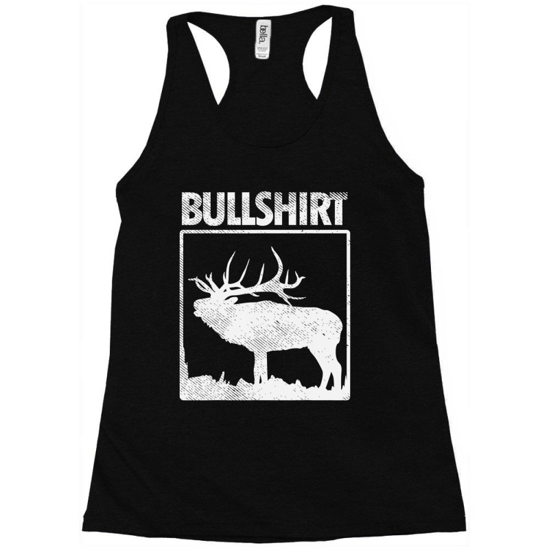 Hot Trend Bullshirt Bull Elk Deer Buck Bow Hunting Hunter Racerback Tank by Trudeau Palmer | Artistshot