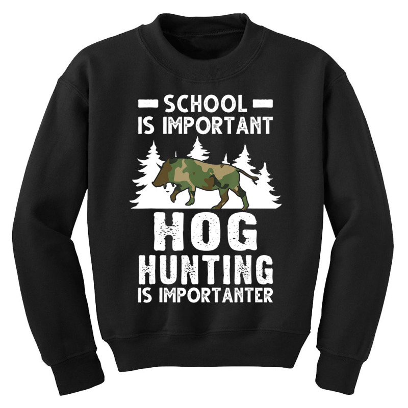 Hot Trend School Is Important Hog Hunting Is Importanter Hunting Hog Youth Sweatshirt | Artistshot