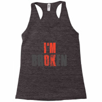 I M Ok I M Broken Invisible Illness Broken Racerback Tank | Artistshot