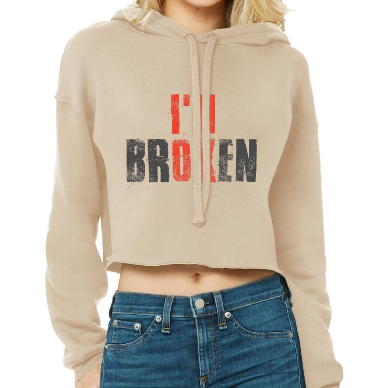 I M Ok I M Broken Invisible Illness Broken Cropped Hoodie | Artistshot