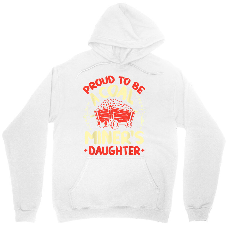 Proud To Be The Daughter Of A Coal Miner Coal Miner Girl T Shirt Unisex Hoodie by kogmor58594 | Artistshot