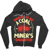 Proud To Be The Daughter Of A Coal Miner Coal Miner Girl T Shirt Zipper Hoodie | Artistshot