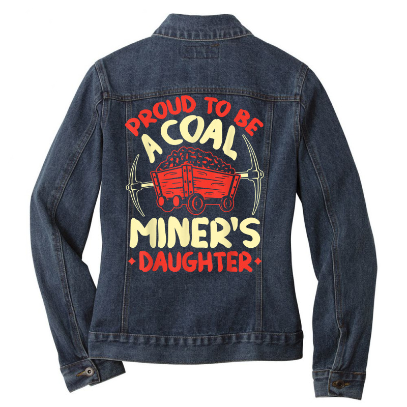 Proud To Be The Daughter Of A Coal Miner Coal Miner Girl T Shirt Ladies Denim Jacket by kogmor58594 | Artistshot