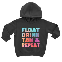 Float Drink Tan   Repeat Summer Beach Swimming Pool Vacation Toddler Hoodie | Artistshot