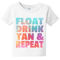 Float Drink Tan   Repeat Summer Beach Swimming Pool Vacation Baby Tee | Artistshot