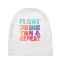 Float Drink Tan   Repeat Summer Beach Swimming Pool Vacation Baby Beanies | Artistshot