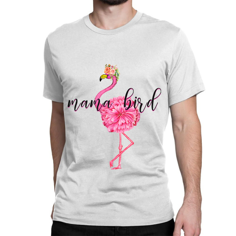 Flower Pink Mama Bird Momma Flamingo Summer Sea 2019 Floral Classic T-shirt by casaniuy89 | Artistshot