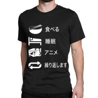 Eat Sleep Anime Repeat Funny Anime Binge Japanese Classic T-shirt | Artistshot