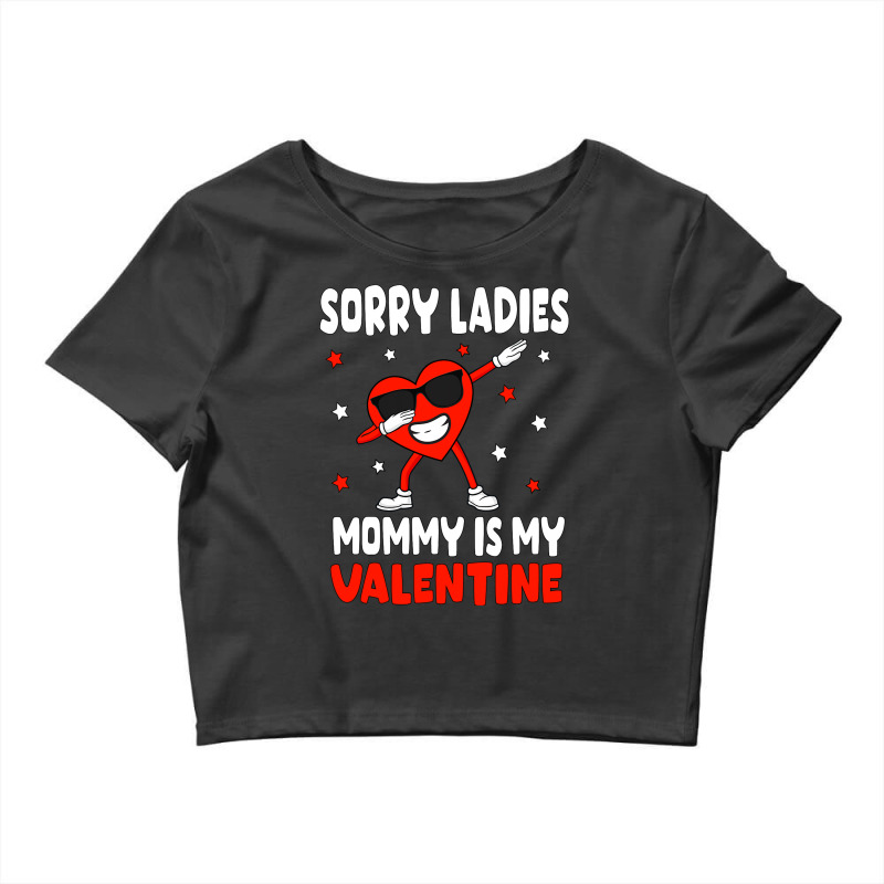 Sorry Ladies Mommy Is My Valentine Boys Valentines Mom Son Crop Top by JohnNichols89123 | Artistshot