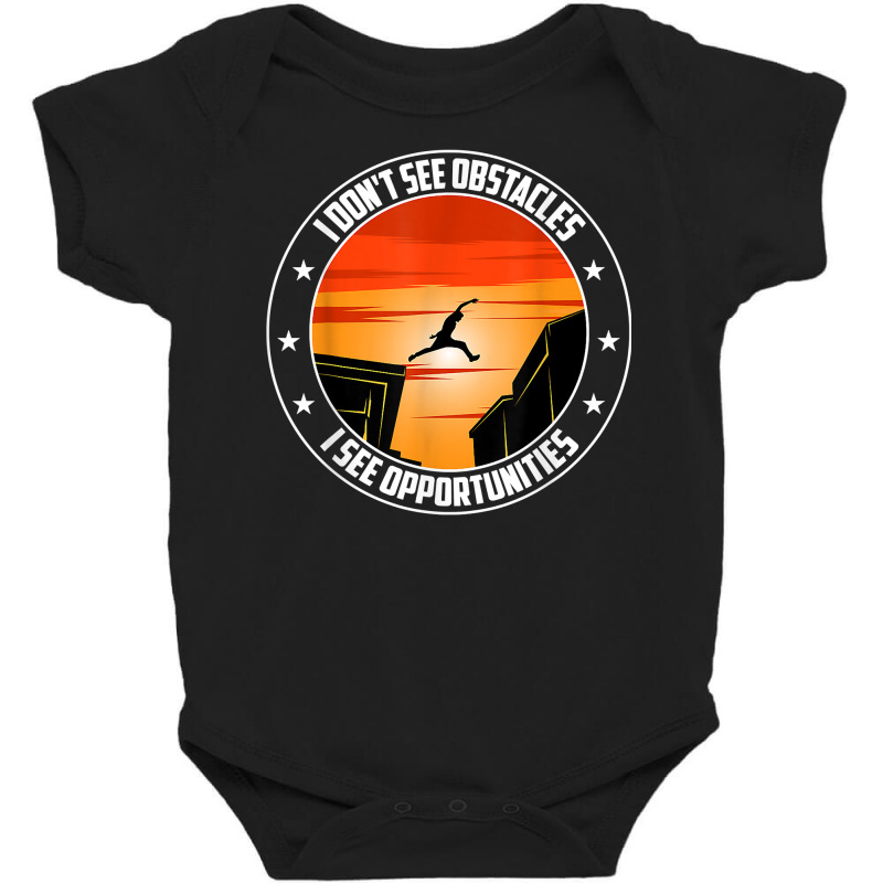 Parkour I See Opportunities Free Running Freerunning T Shirt Baby Bodysuit by cordellwerw56r | Artistshot