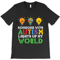 Someone With Autism Lights Up My World T-shirt | Artistshot