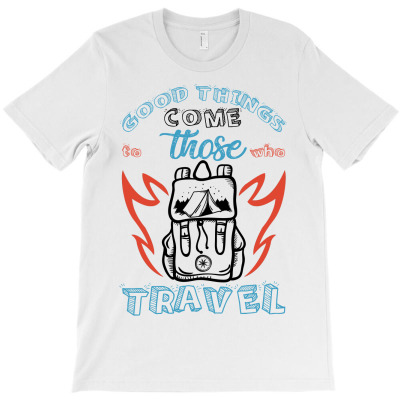 Good Things Come Those To Who Travel For Light T-shirt Designed By Neset