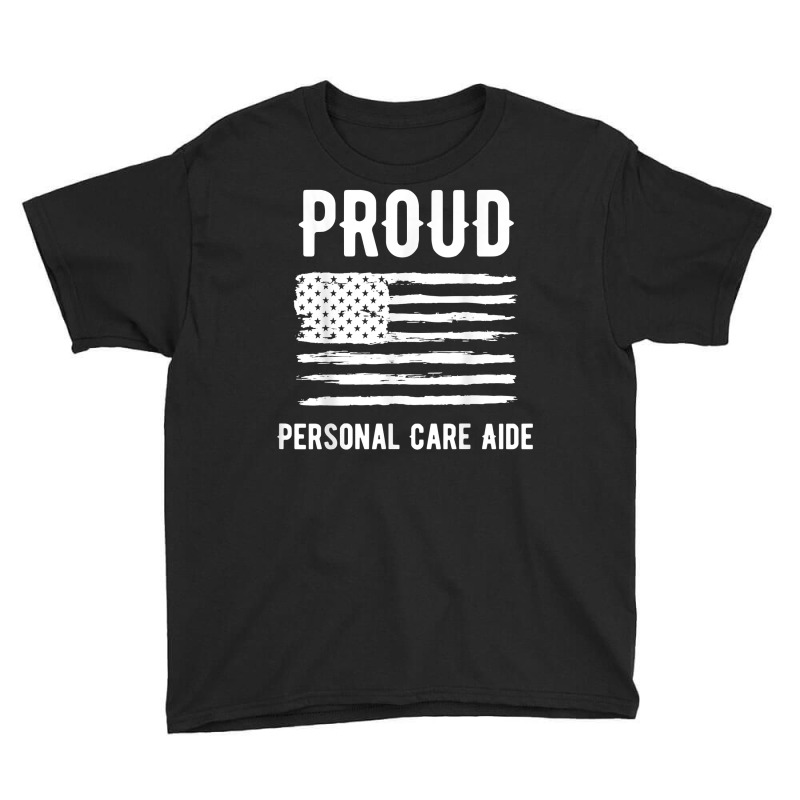 Proud Personal Care Aide Profession American Flag T Shirt Youth Tee by l71e1leis | Artistshot