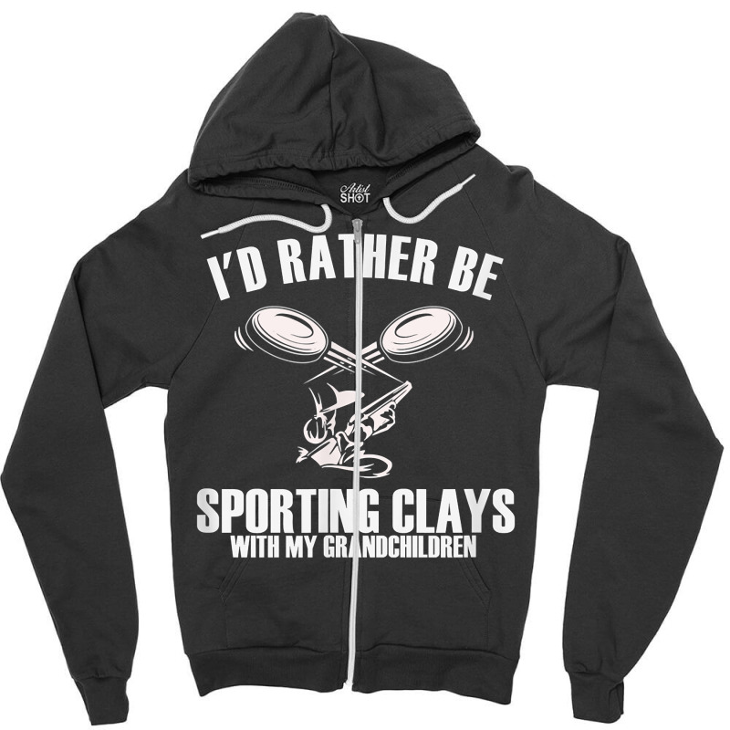 Skeet Trap Unique Id Rather Be Sporting Clays My Grandchildr T Shirt Zipper Hoodie | Artistshot